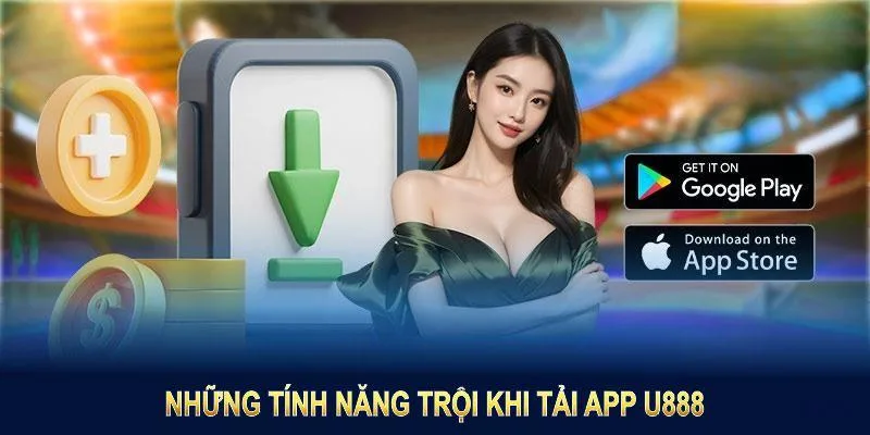 Ưu điểm khi tải app U888 thành công