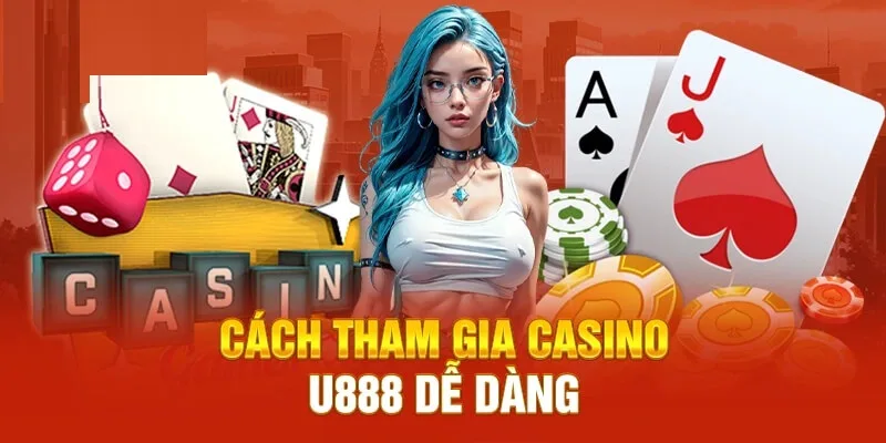 Cách tham gia casino u888vina.info